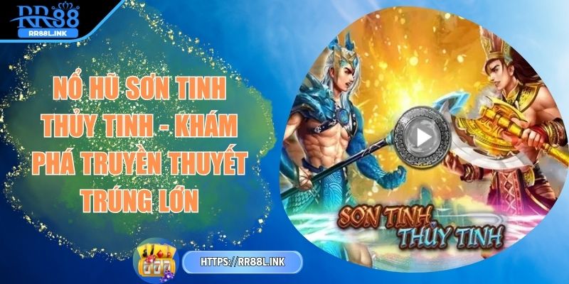 no-hu-son-tinh-thuy-tinh